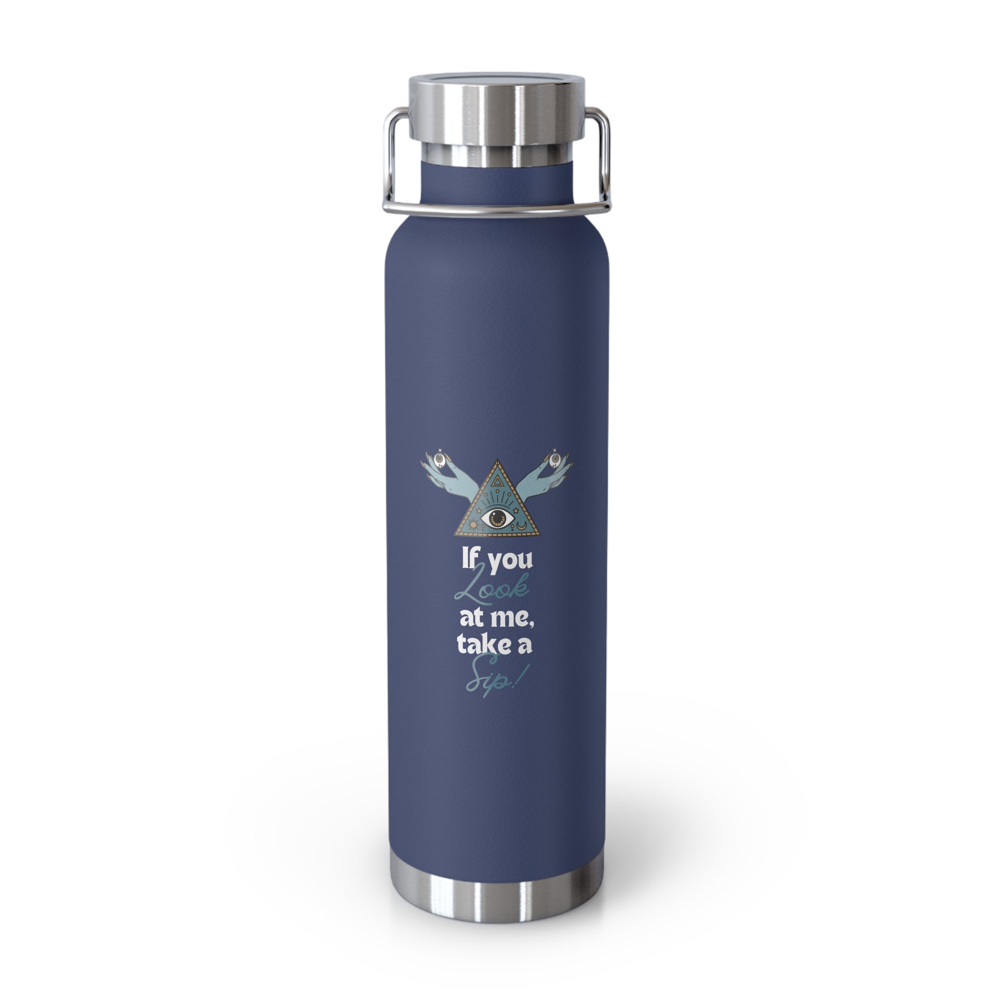 "If You Look at Me Take A Sip" Copper Water Bottle, Inspirational Quote, Gift Tumbler, 22oz, Motivational Drinkware, Stainless Steel Thermos