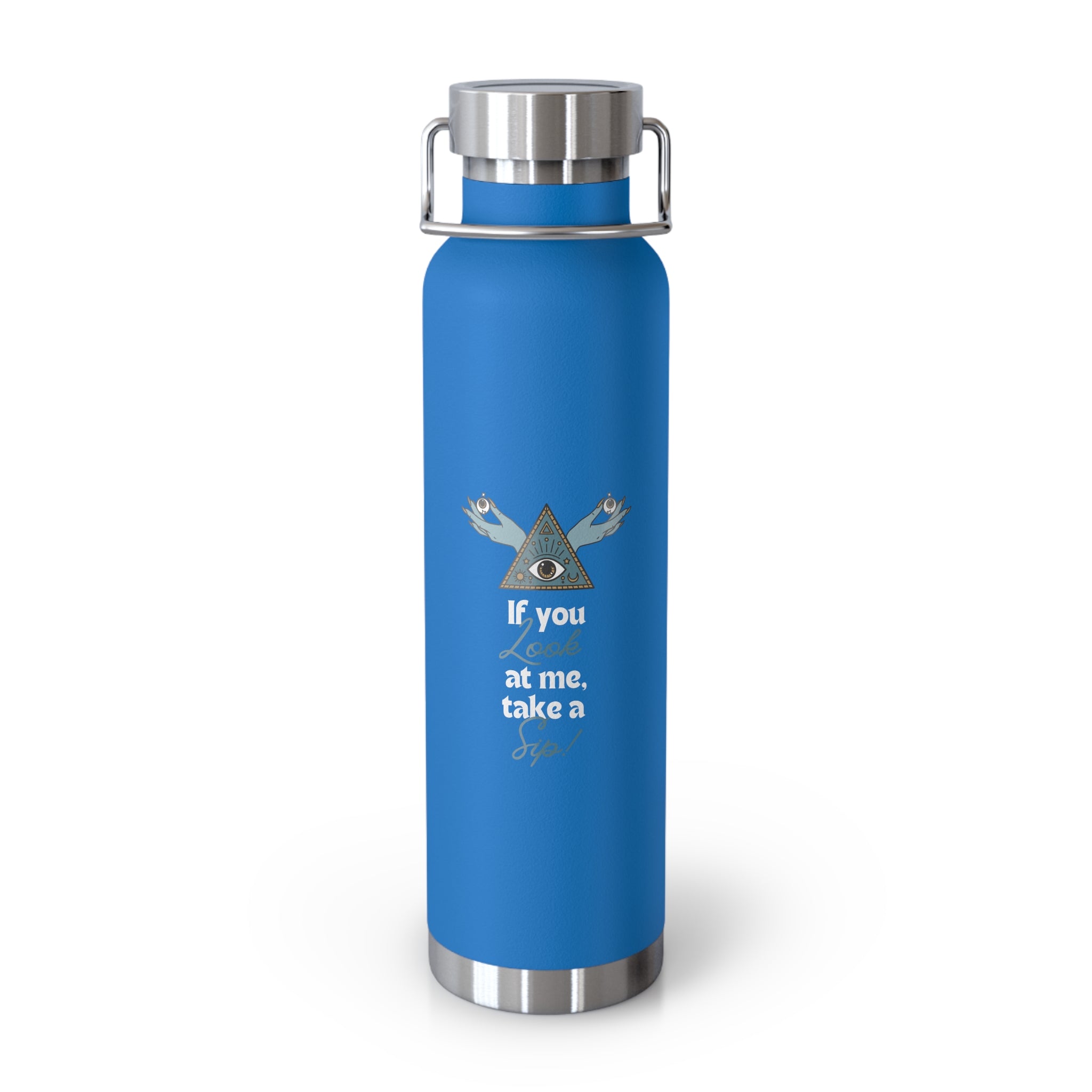 "If You Look at Me Take A Sip" Copper Water Bottle, Inspirational Quote, Gift Tumbler, 22oz, Motivational Drinkware, Stainless Steel Thermos