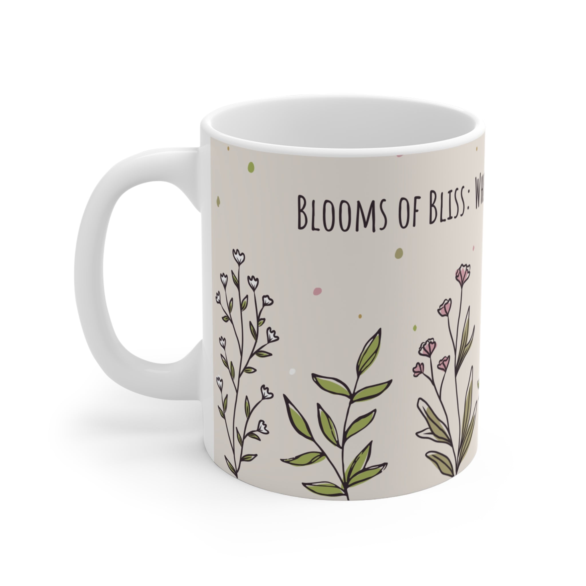 Bloom of Bliss: Where Every Sip is A Symphony, Inspirational Cute Mug design | Perfect gift Idea