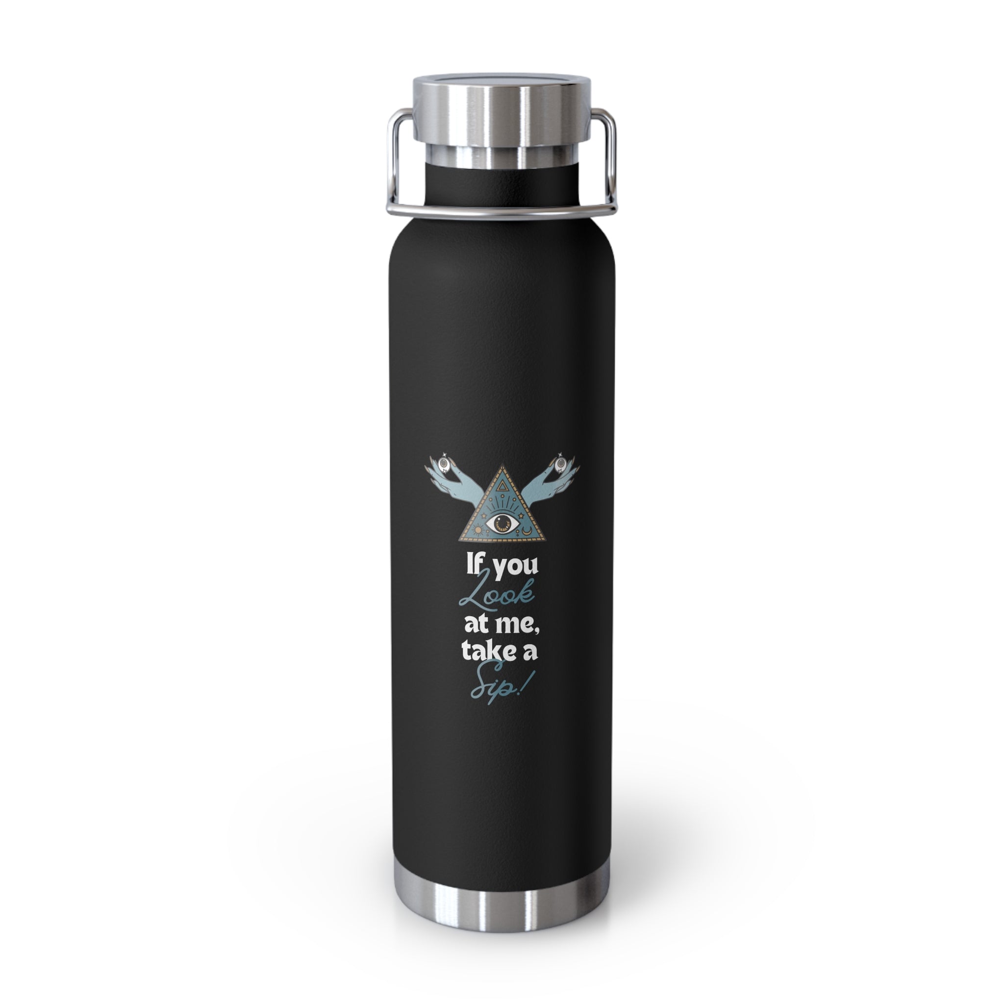 "If You Look at Me Take A Sip" Copper Water Bottle, Inspirational Quote, Gift Tumbler, 22oz, Motivational Drinkware, Stainless Steel Thermos