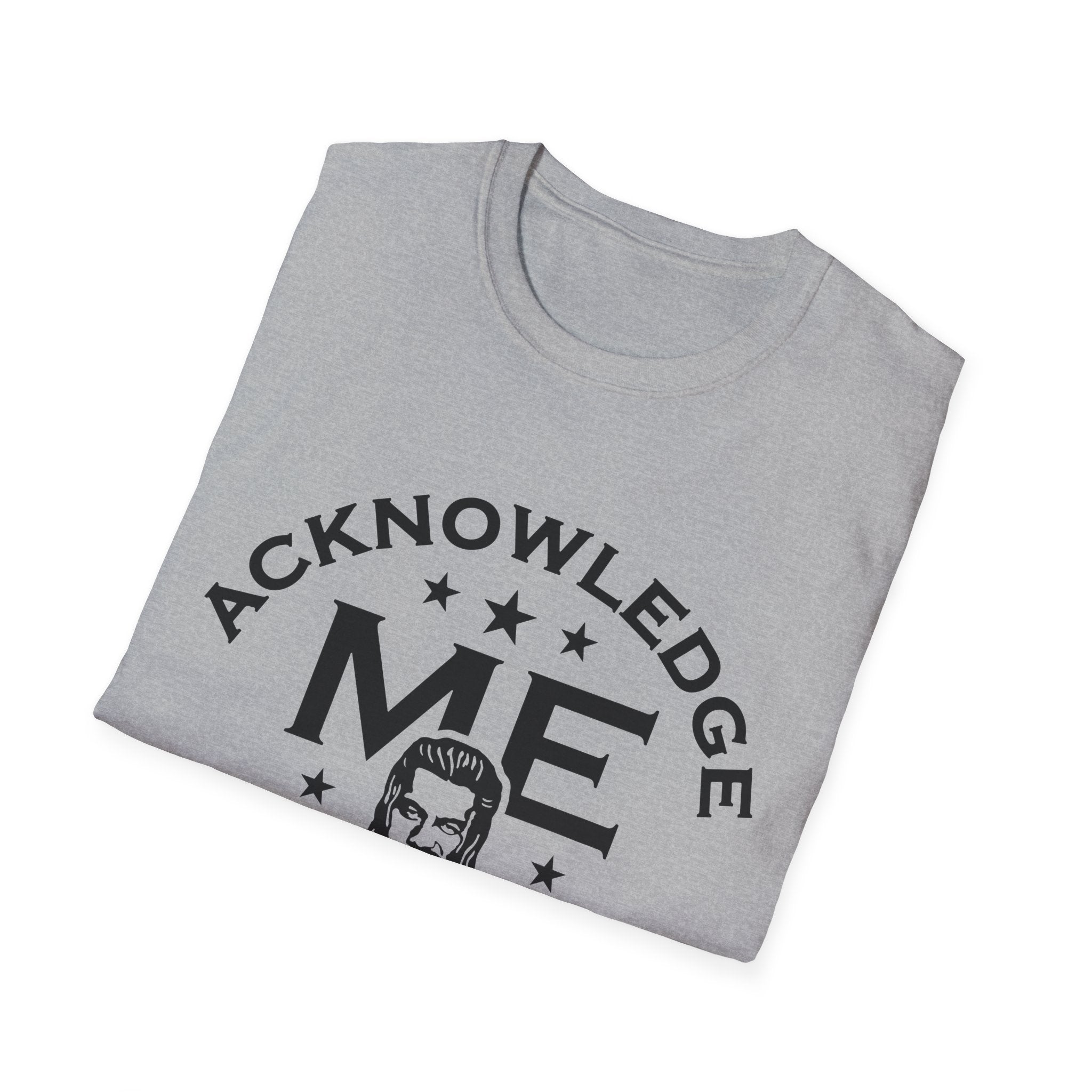 Roman Reigns Unisex Softstyle T-Shirt, Acknowledge Me Wrestling Fan Shirt, Gift, Wrestling Apparel, Roman Reigns Fan Tee