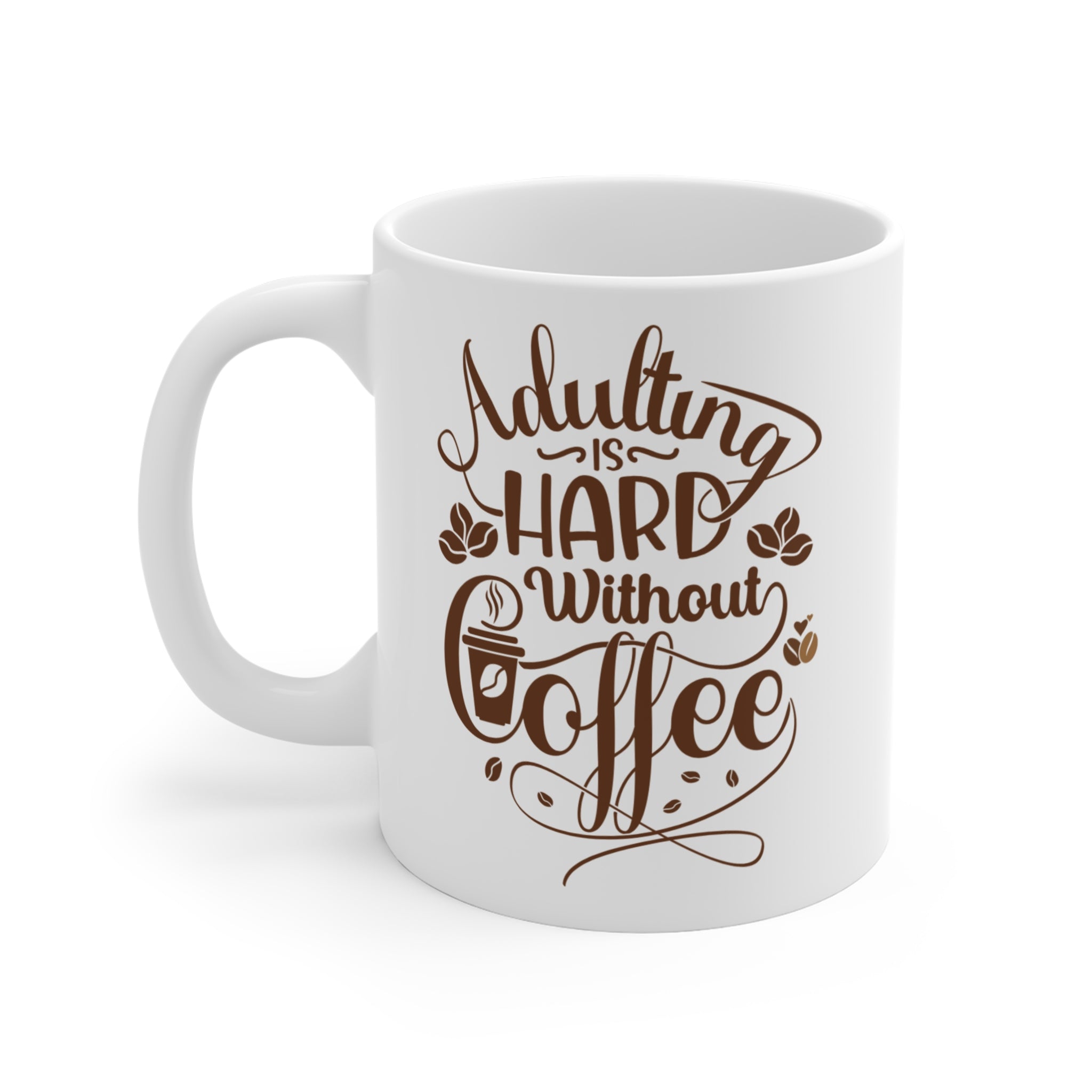 "Adulting is Hard Without Coffee" Cute Mug design | Perfect gift Idea | Coffee Lover Mugs