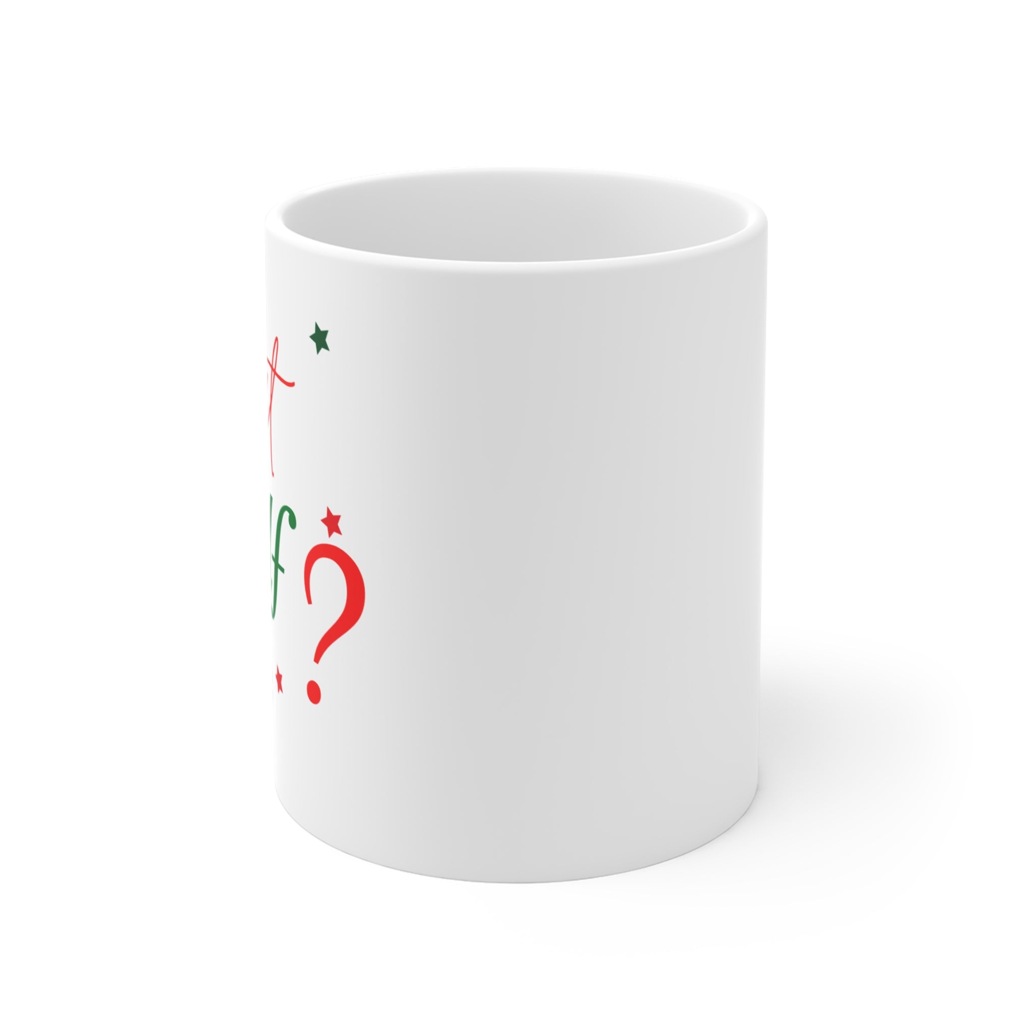 "What The Elf? Cute Mug design | Perfect gift Idea