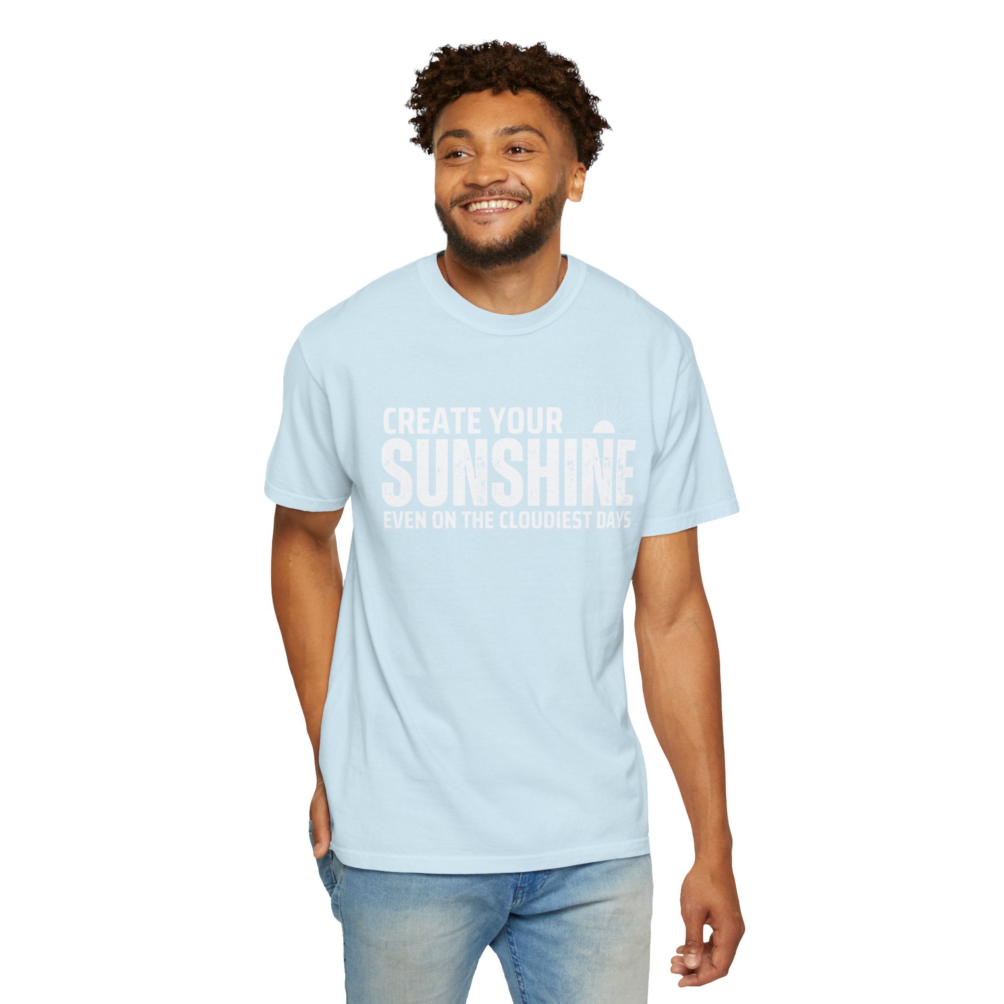 Create Your Own Sunshine, Even on The Cloudiest Days, Graphic Design Unisex T-shirt, Casual Cotton Outwear, Gift for Him- Gift for Her, Stylish Tee, Cool Shirt, Trendy Apparel, Comfortable Top,