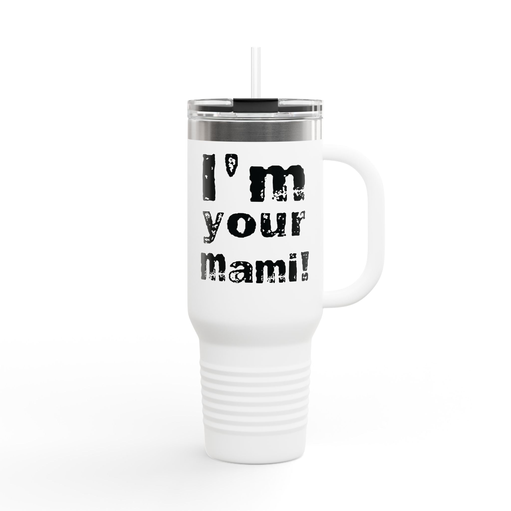 "I'm Your Mami" Rhea Ripley  Black Graphic Design,  Insulated Travel Mug, Gift for Her Gift for Him - 40oz, Gift for Her, Gift for Him