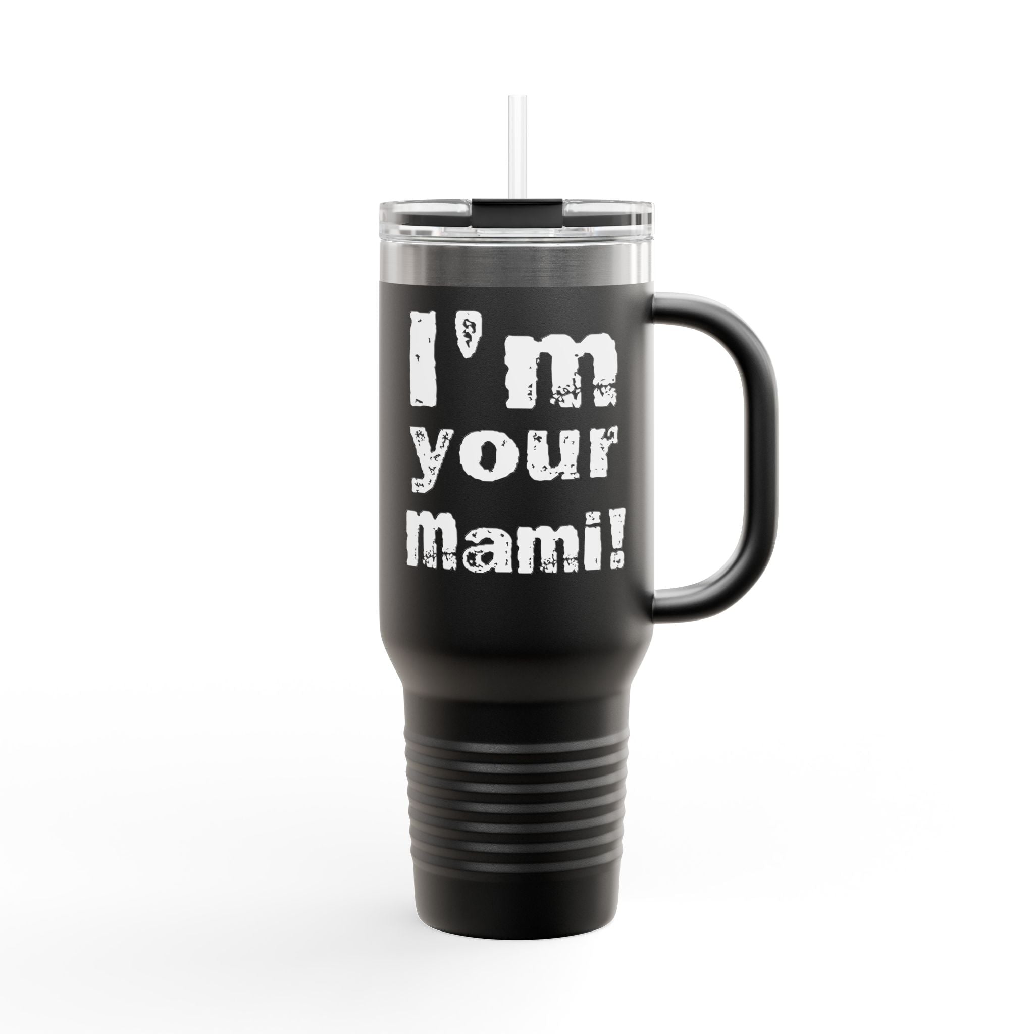 "I'm Your Mami" Rhea Ripley Graphic Design,  Insulated Travel Mug, Gift for Her Gift for Him - 40oz, Gift for Her, Gift for Him