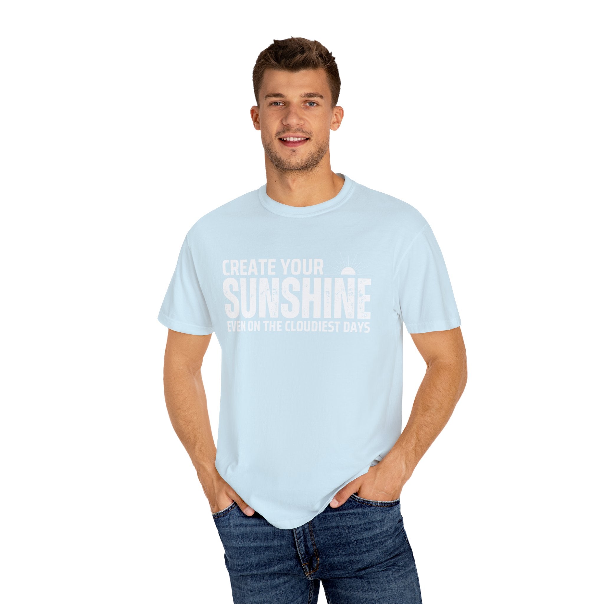 Create Your Own Sunshine, Even on The Cloudiest Days, Graphic Design Unisex T-shirt, Casual Cotton Outwear, Gift for Him- Gift for Her, Stylish Tee, Cool Shirt, Trendy Apparel, Comfortable Top,