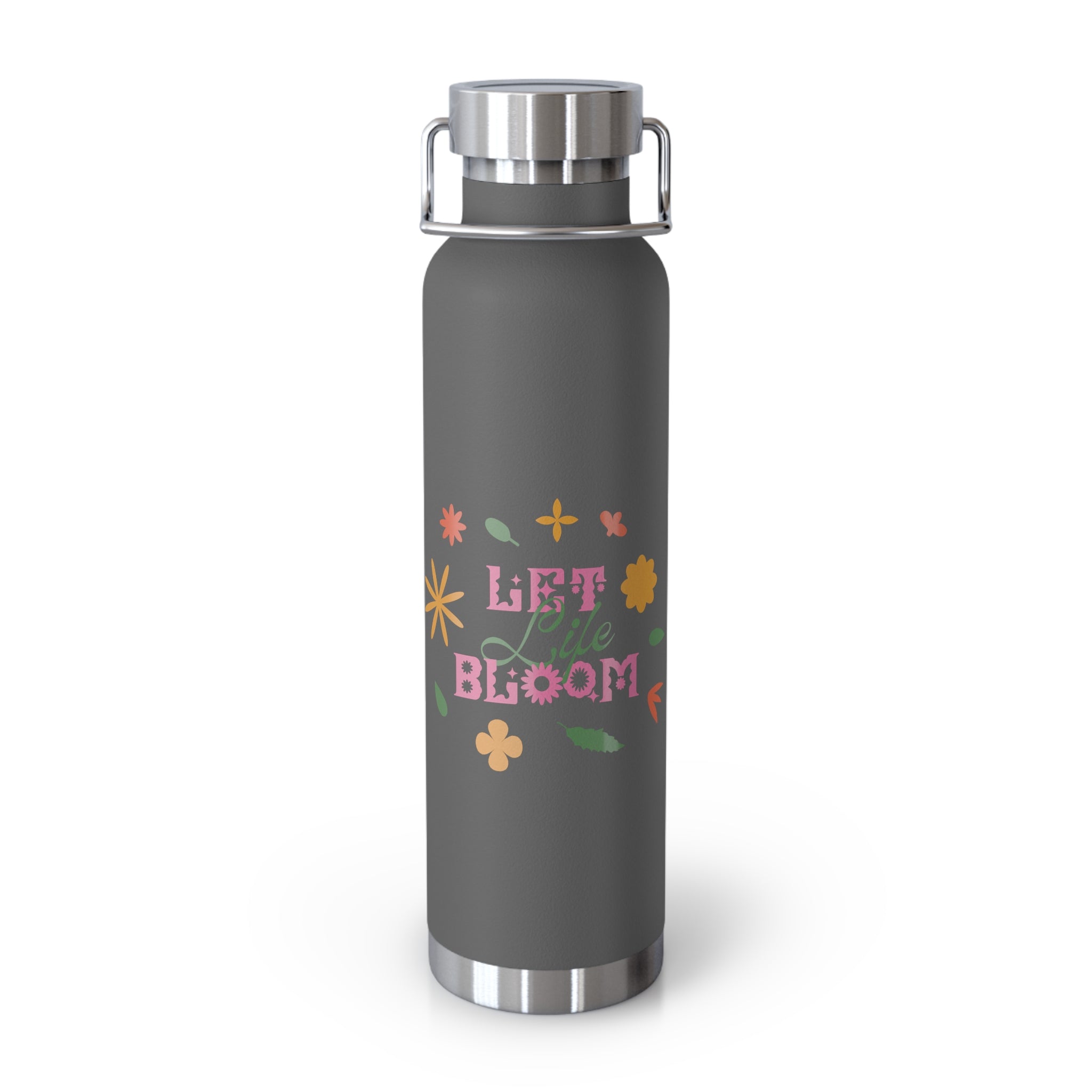 "Let Life Bloom"  Copper Water Bottle, Inspirational Quote, Gift Tumbler, 22oz, Motivational Drinkware, Stainless Steel Thermos