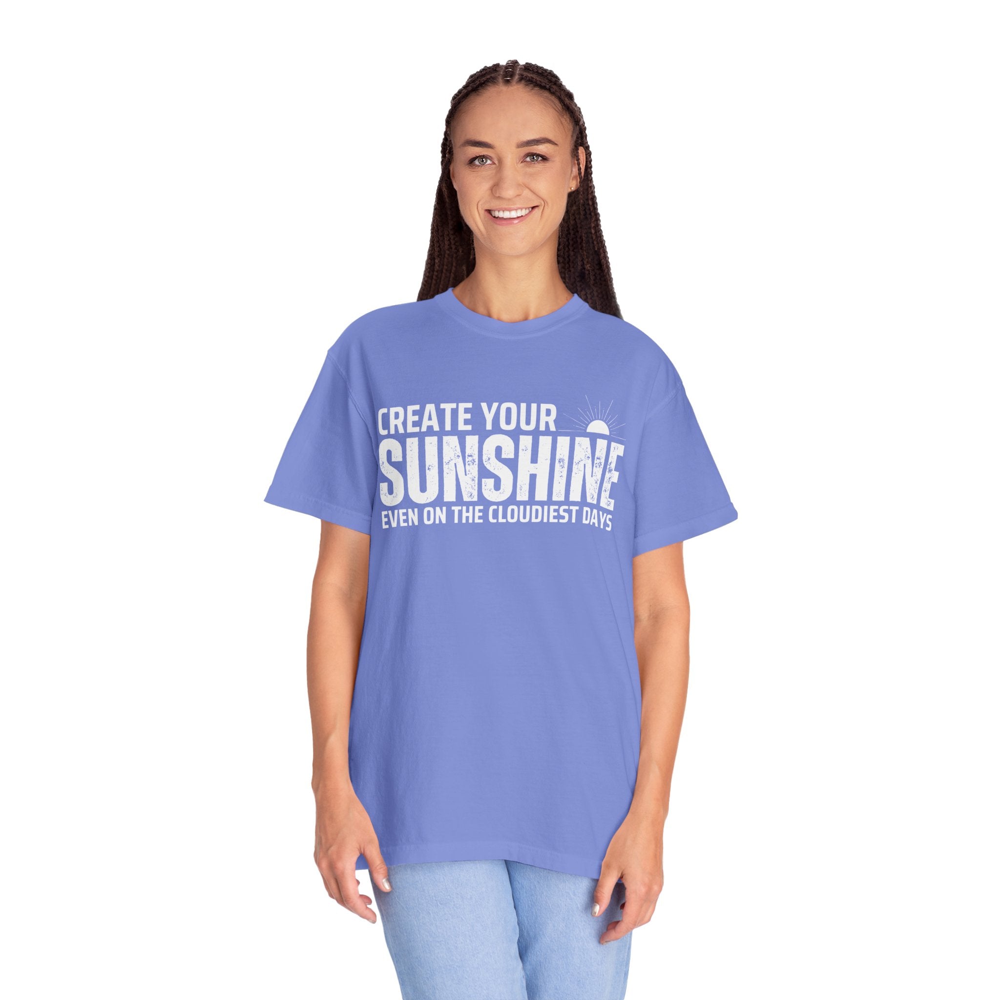 Create Your Own Sunshine, Even on The Cloudiest Days, Graphic Design Unisex T-shirt, Casual Cotton Outwear, Gift for Him- Gift for Her, Stylish Tee, Cool Shirt, Trendy Apparel, Comfortable Top,