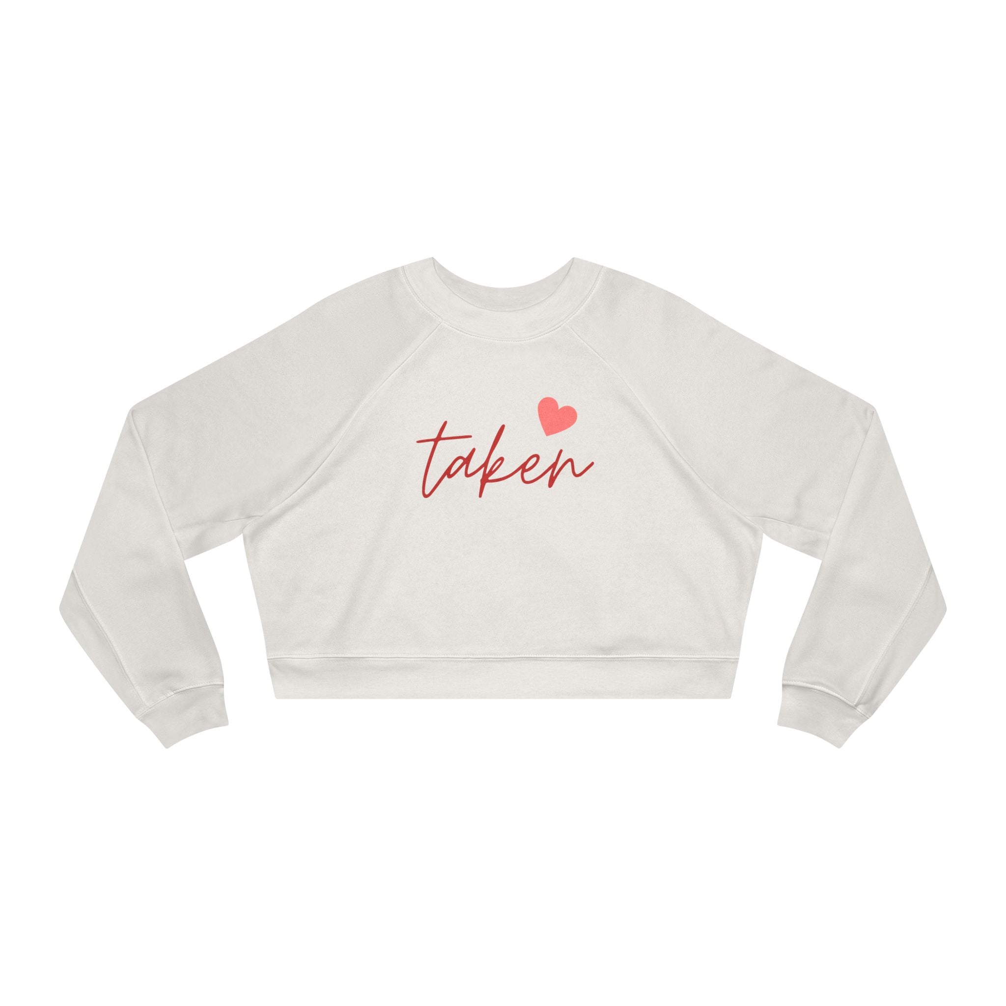 Taken Trendy Graphic Cropped Fleece Pullover, Valentines Gift for Her, Long Sleeve Women's Shirt, Casual Pullover Top, Graphic Shirt