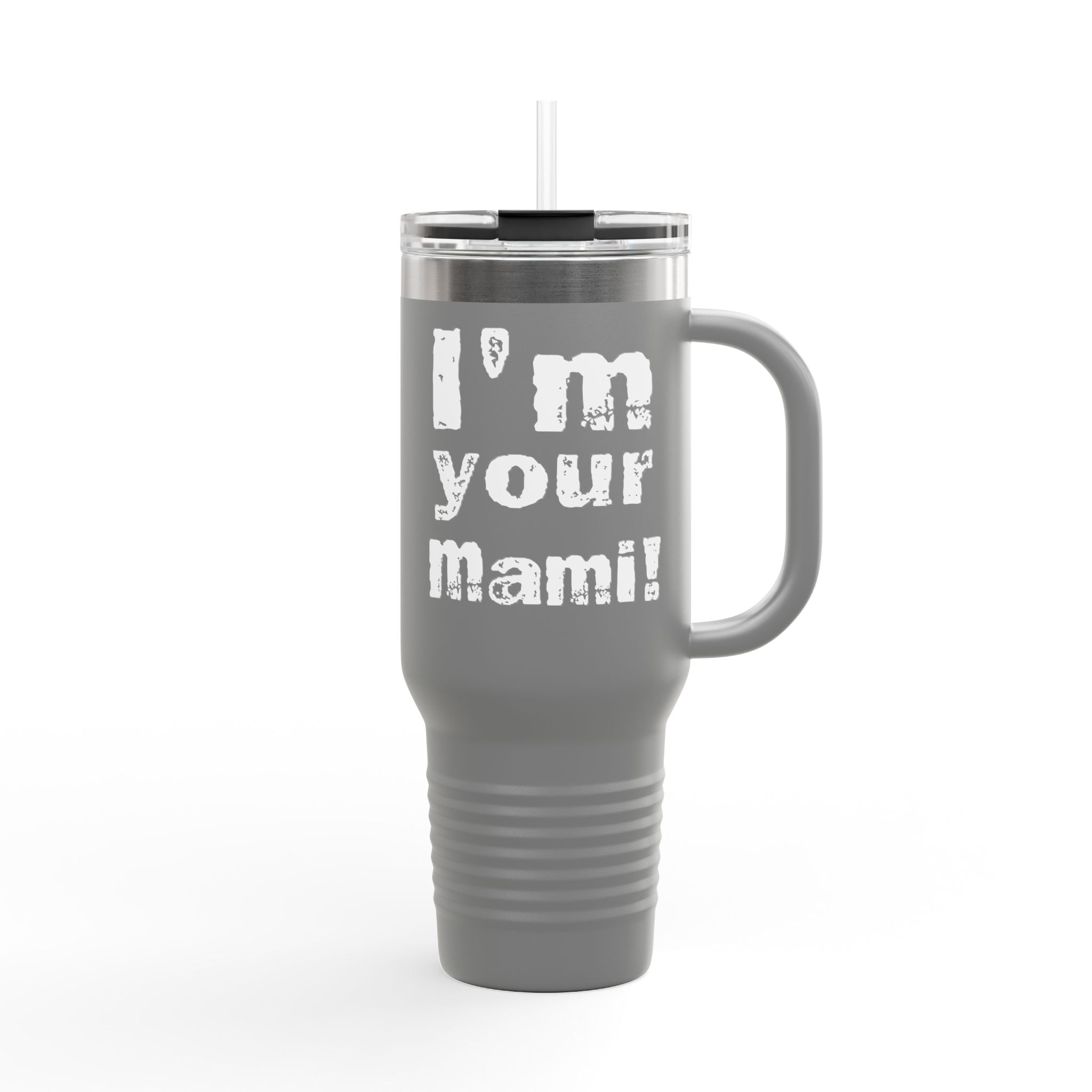 "I'm Your Mami" Rhea Ripley Graphic Design,  Insulated Travel Mug, Gift for Her Gift for Him - 40oz, Gift for Her, Gift for Him