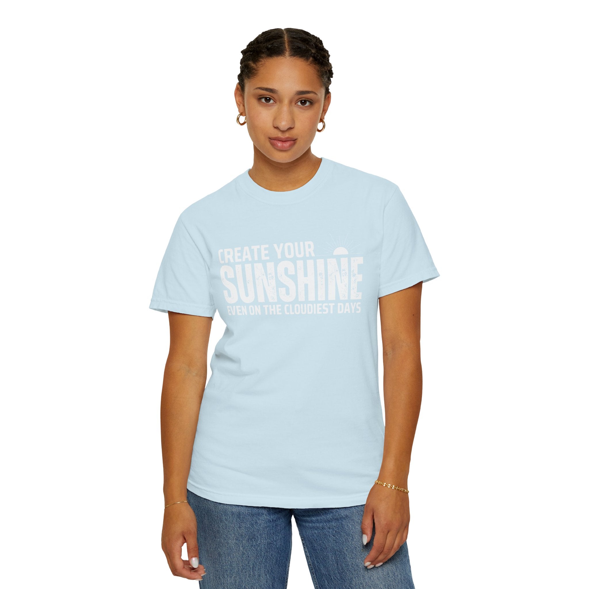 Create Your Own Sunshine, Even on The Cloudiest Days, Graphic Design Unisex T-shirt, Casual Cotton Outwear, Gift for Him- Gift for Her, Stylish Tee, Cool Shirt, Trendy Apparel, Comfortable Top,