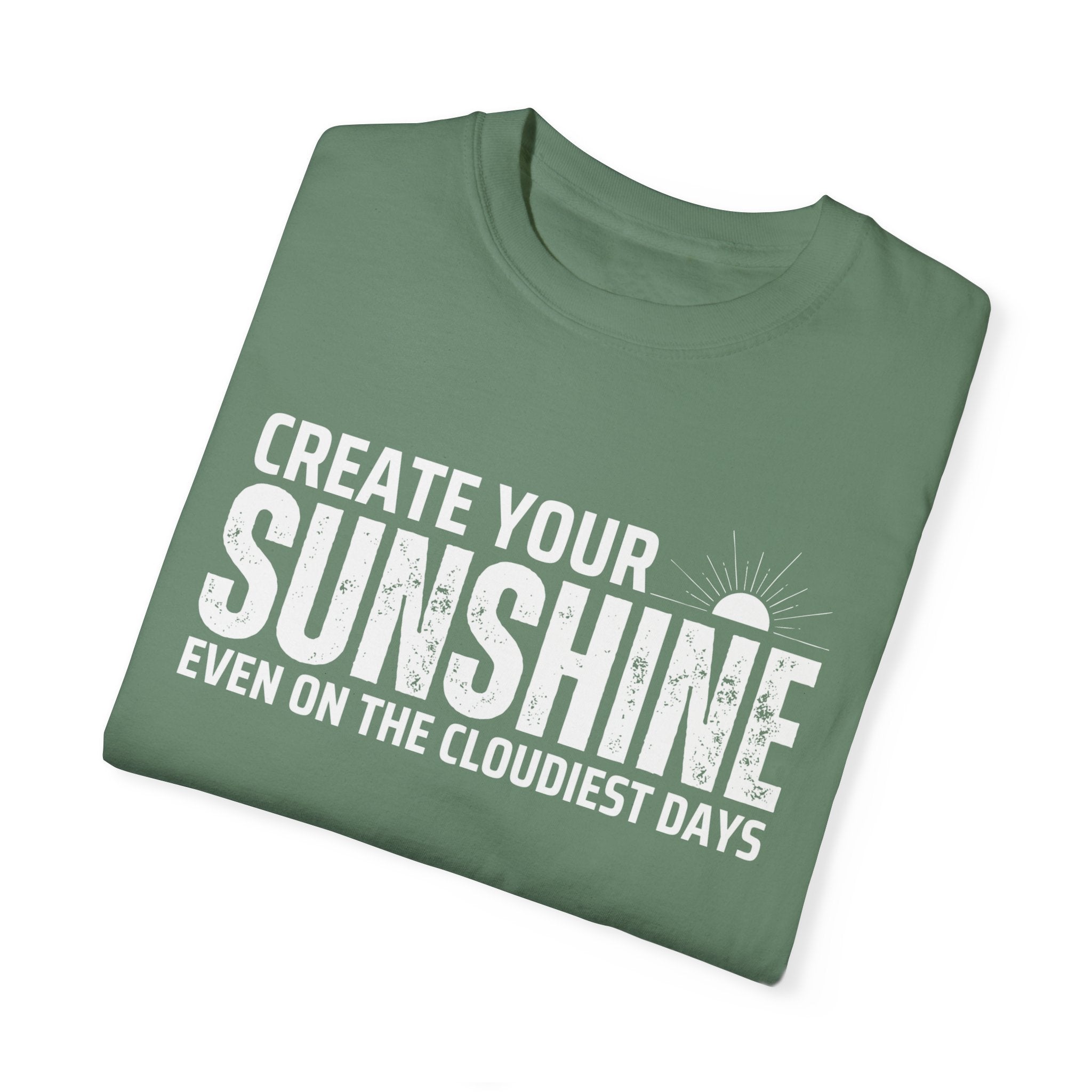 Create Your Own Sunshine, Even on The Cloudiest Days, Graphic Design Unisex T-shirt, Casual Cotton Outwear, Gift for Him- Gift for Her, Stylish Tee, Cool Shirt, Trendy Apparel, Comfortable Top,