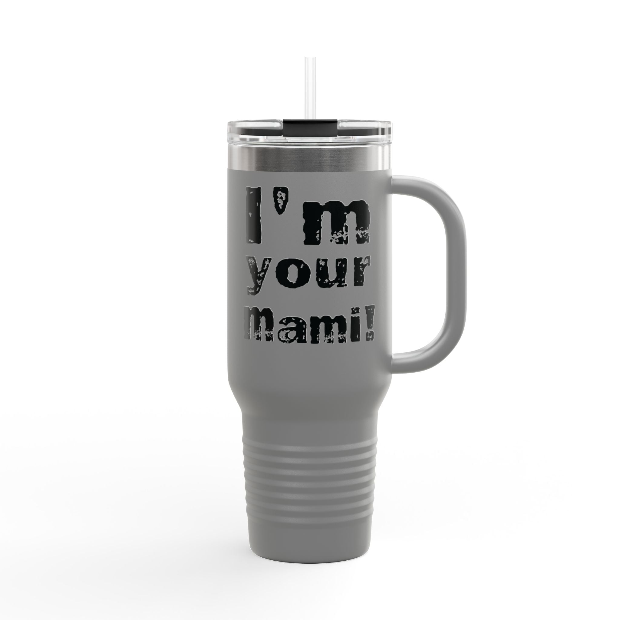 "I'm Your Mami" Rhea Ripley  Black Graphic Design,  Insulated Travel Mug, Gift for Her Gift for Him - 40oz, Gift for Her, Gift for Him