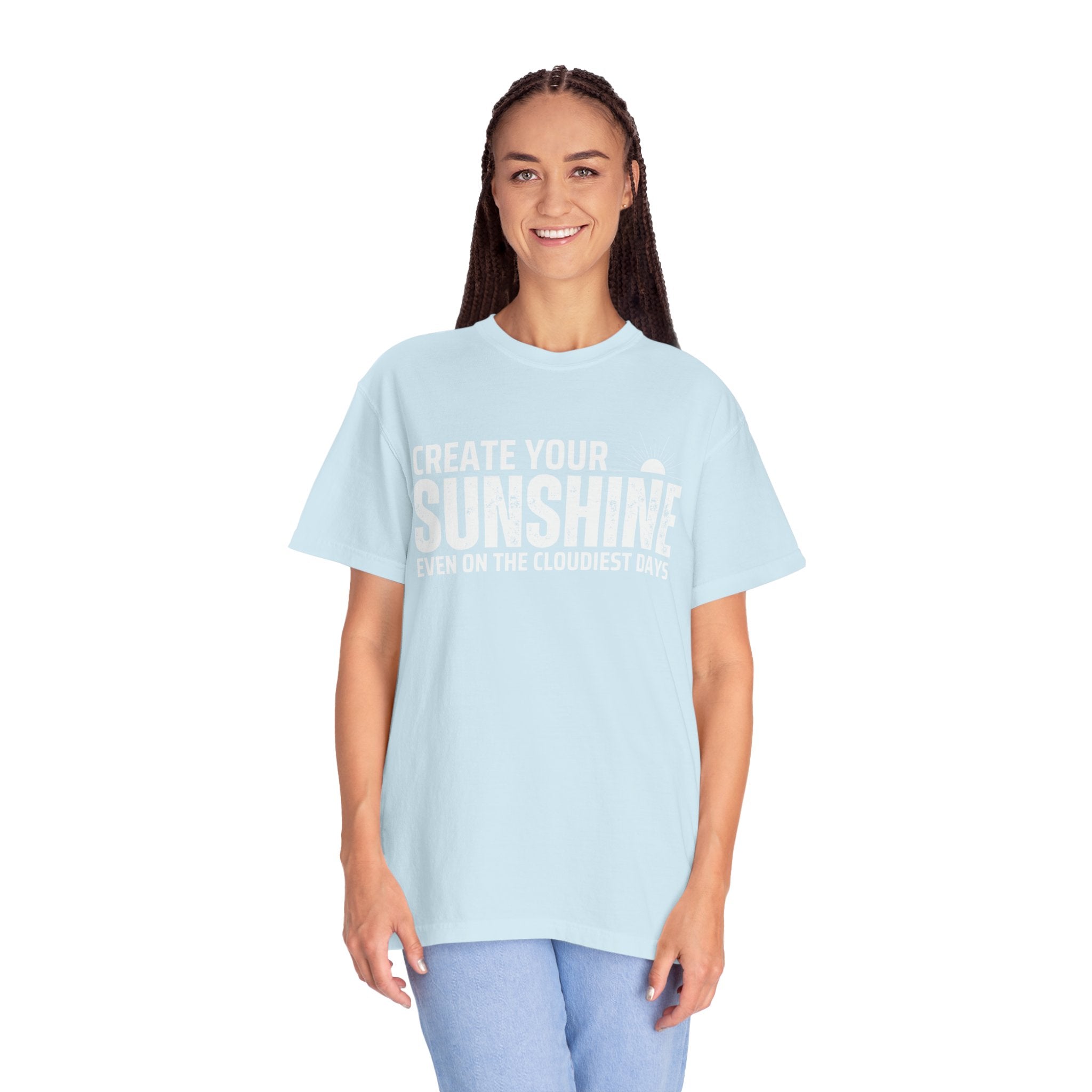 Create Your Own Sunshine, Even on The Cloudiest Days, Graphic Design Unisex T-shirt, Casual Cotton Outwear, Gift for Him- Gift for Her, Stylish Tee, Cool Shirt, Trendy Apparel, Comfortable Top,