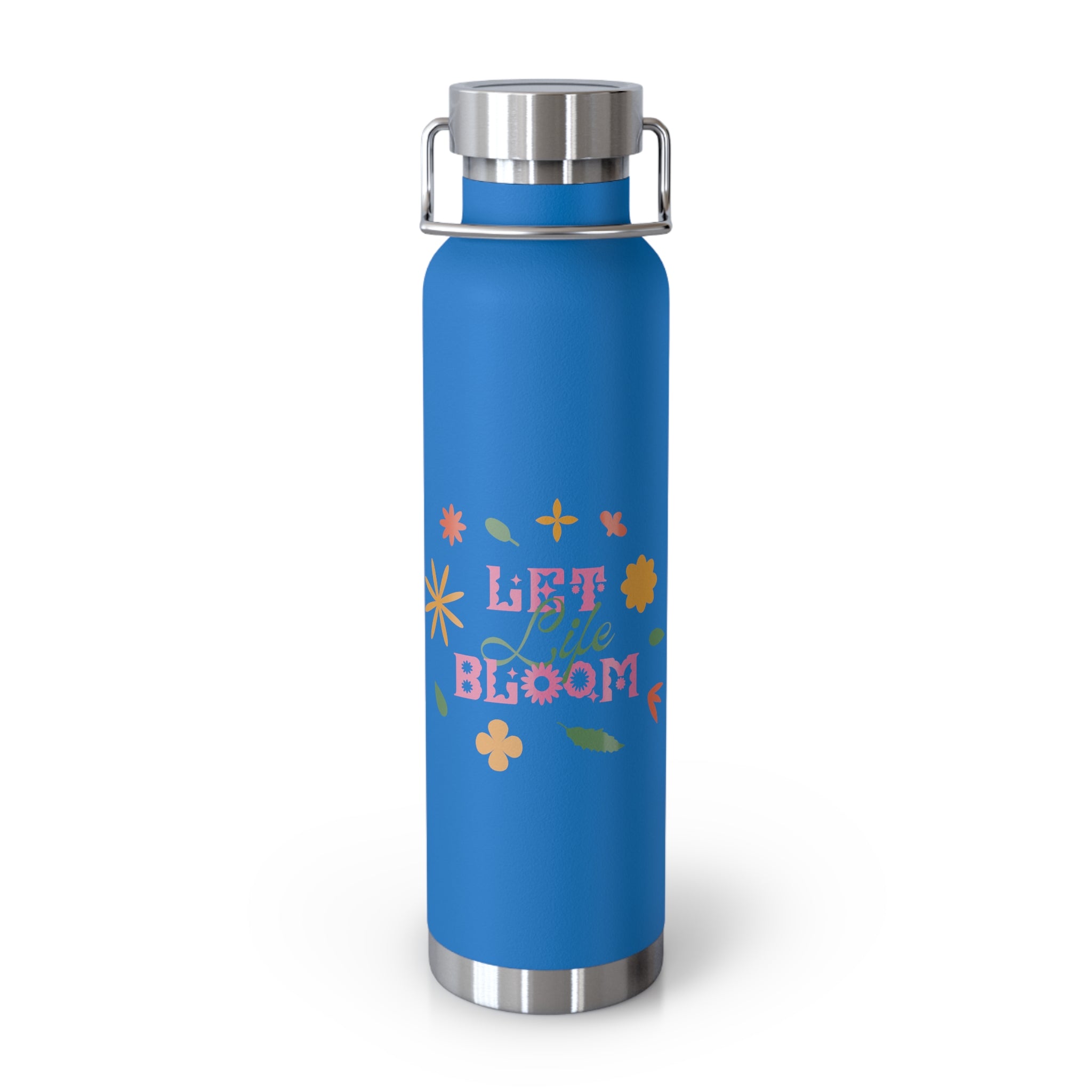 "Let Life Bloom"  Copper Water Bottle, Inspirational Quote, Gift Tumbler, 22oz, Motivational Drinkware, Stainless Steel Thermos