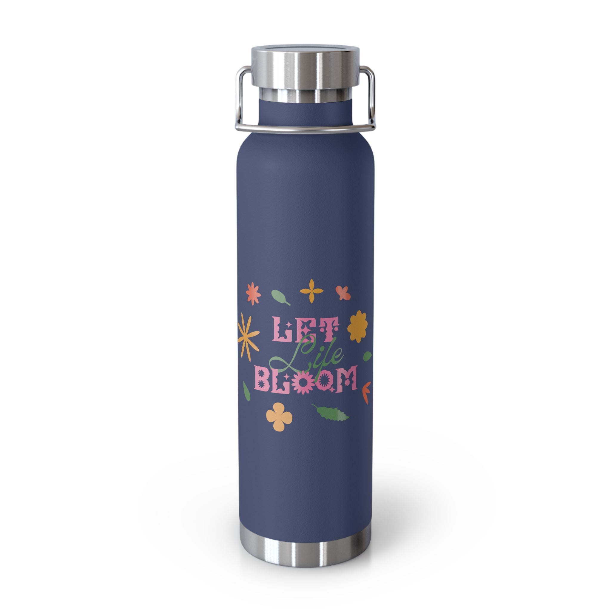 "Let Life Bloom"  Copper Water Bottle, Inspirational Quote, Gift Tumbler, 22oz, Motivational Drinkware, Stainless Steel Thermos