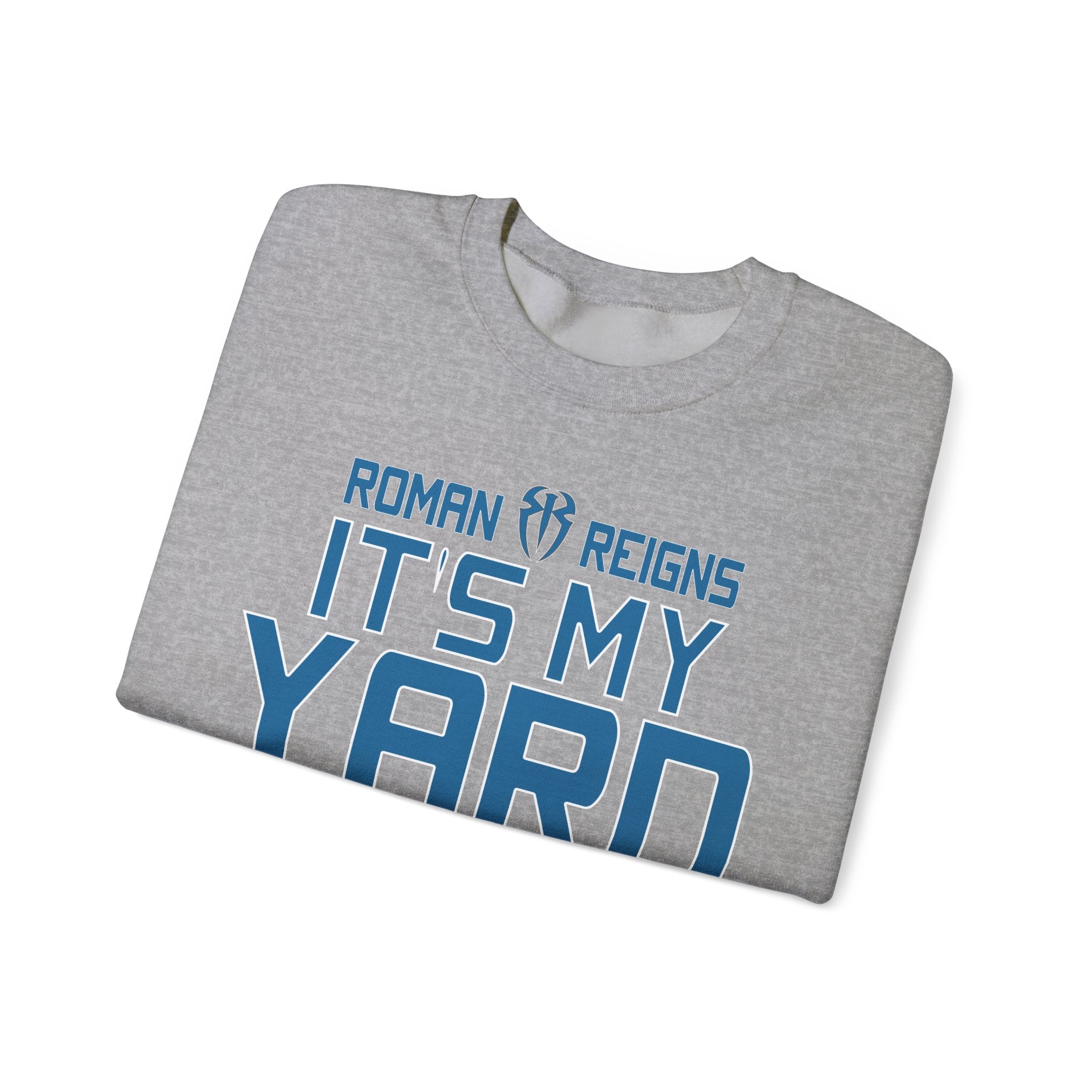 Roman Reigns It's My Yard Cool Graphic Design, Wrestling Fan Unisex Sweatshirt - Gift for Him or Her, Casual Outwear, Heavy Blend Crewneck Sweatshirt