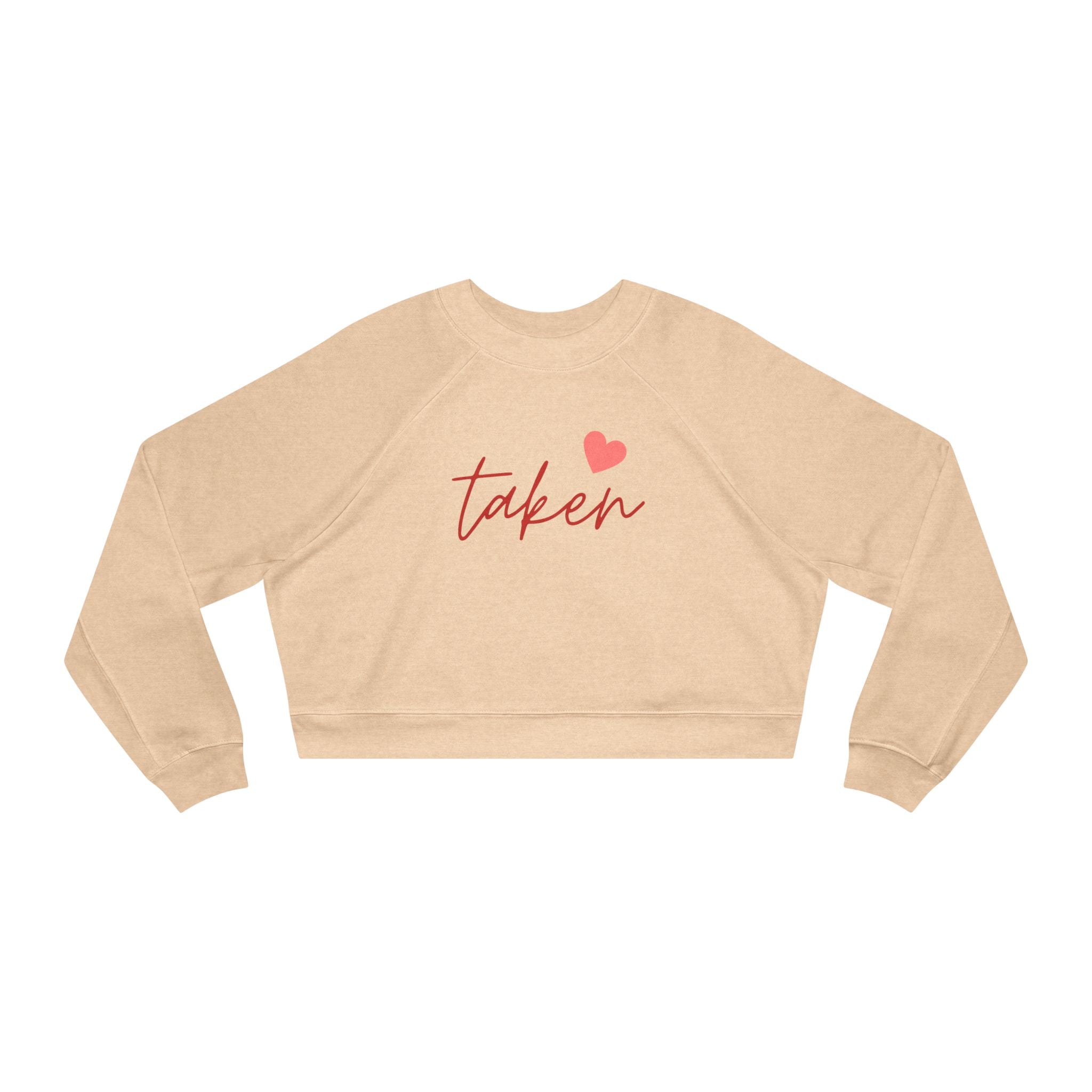 Taken Trendy Graphic Cropped Fleece Pullover, Valentines Gift for Her, Long Sleeve Women's Shirt, Casual Pullover Top, Graphic Shirt