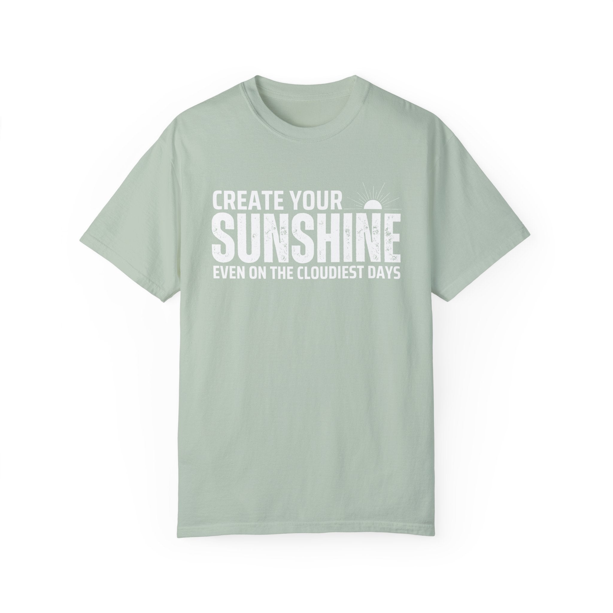 Create Your Own Sunshine, Even on The Cloudiest Days, Graphic Design Unisex T-shirt, Casual Cotton Outwear, Gift for Him- Gift for Her, Stylish Tee, Cool Shirt, Trendy Apparel, Comfortable Top,