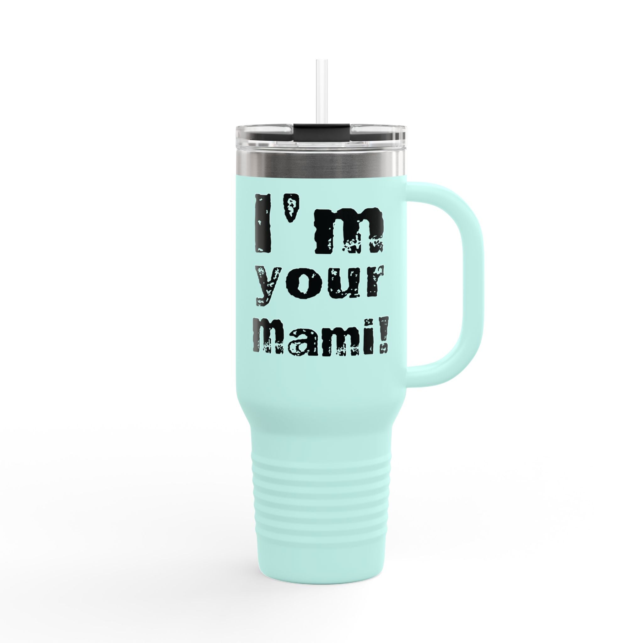 "I'm Your Mami" Rhea Ripley  Black Graphic Design,  Insulated Travel Mug, Gift for Her Gift for Him - 40oz, Gift for Her, Gift for Him