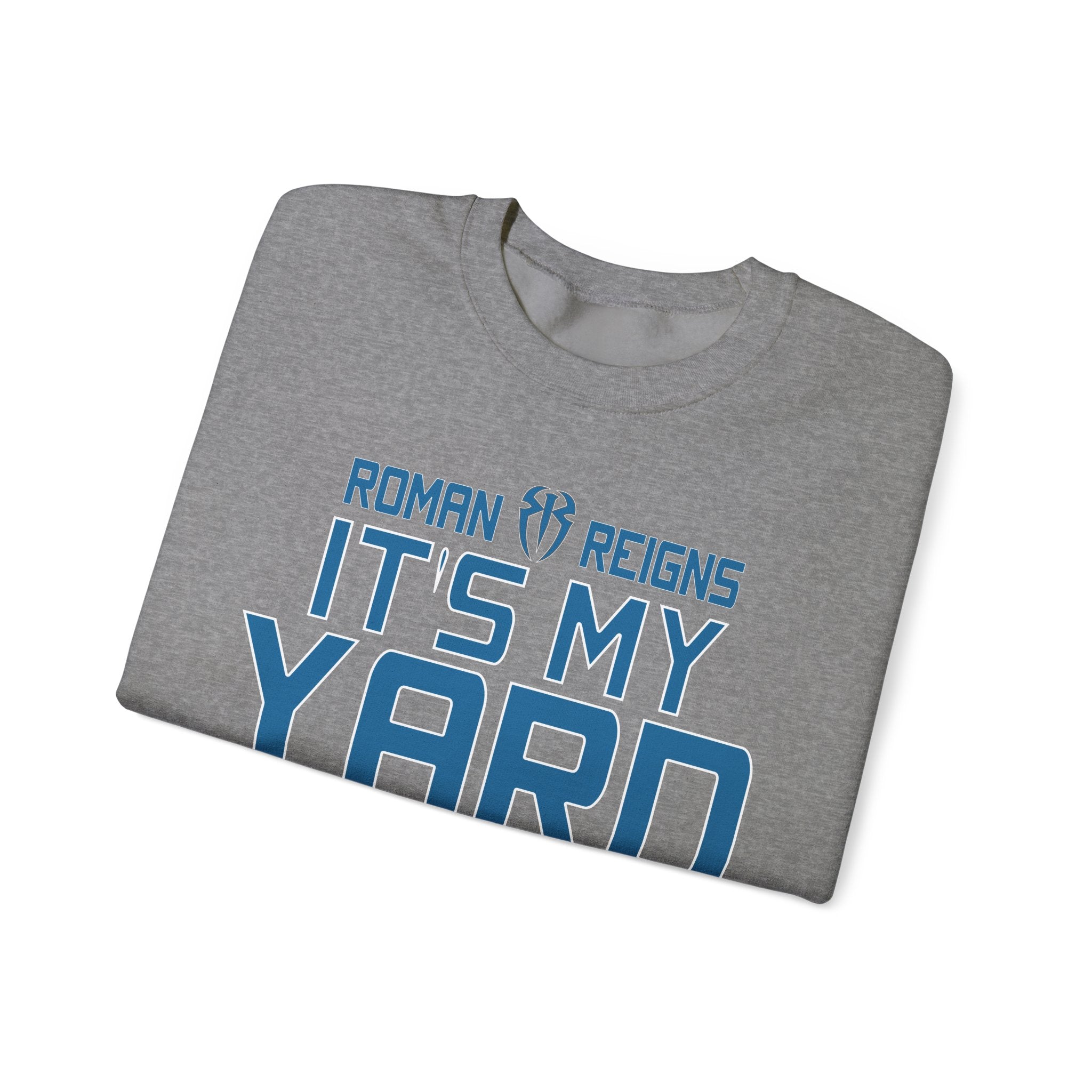 Roman Reigns It's My Yard Cool Graphic Design, Wrestling Fan Unisex Sweatshirt - Gift for Him or Her, Casual Outwear, Heavy Blend Crewneck Sweatshirt