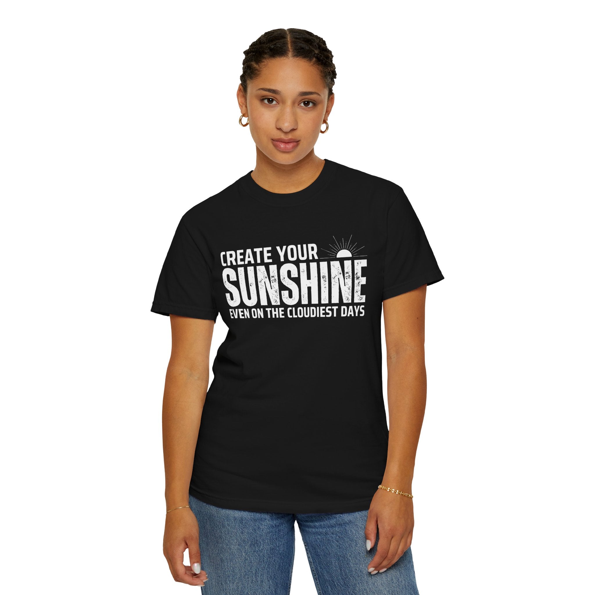 Create Your Own Sunshine, Even on The Cloudiest Days, Graphic Design Unisex T-shirt, Casual Cotton Outwear, Gift for Him- Gift for Her, Stylish Tee, Cool Shirt, Trendy Apparel, Comfortable Top,